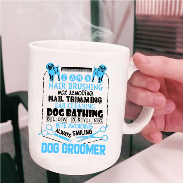 Hair Brushing Dog Bathing Coffee Mug, I Am A Dog Groomer Cup