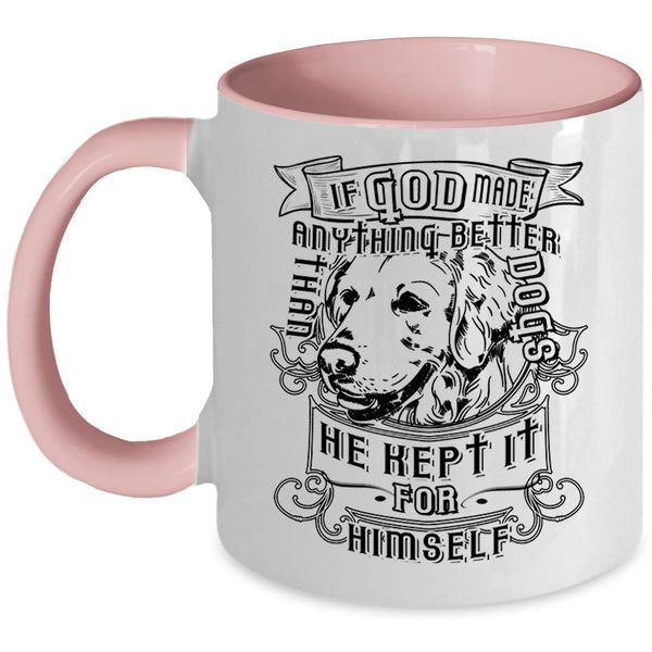 Cute Dogs Coffee Mug, God Made Anything Better Than Dog Accent Mug