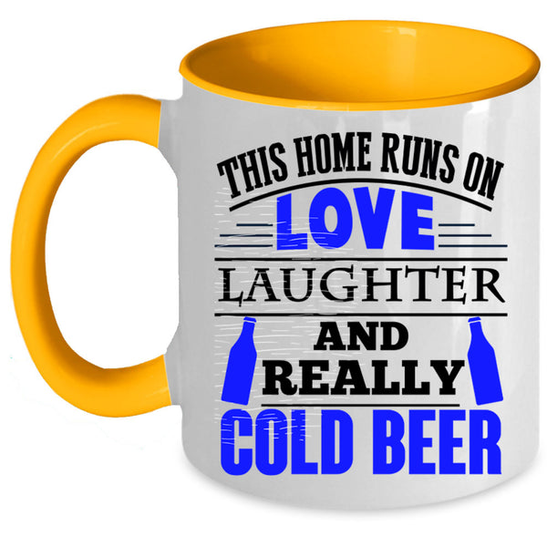 Cold Beer Coffee Mug, This Home Runs On Love Laughter Accent Mug