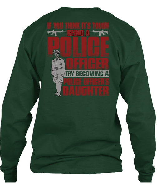 Police Officer's Daughter T Shirt, Being A Police T Shirt