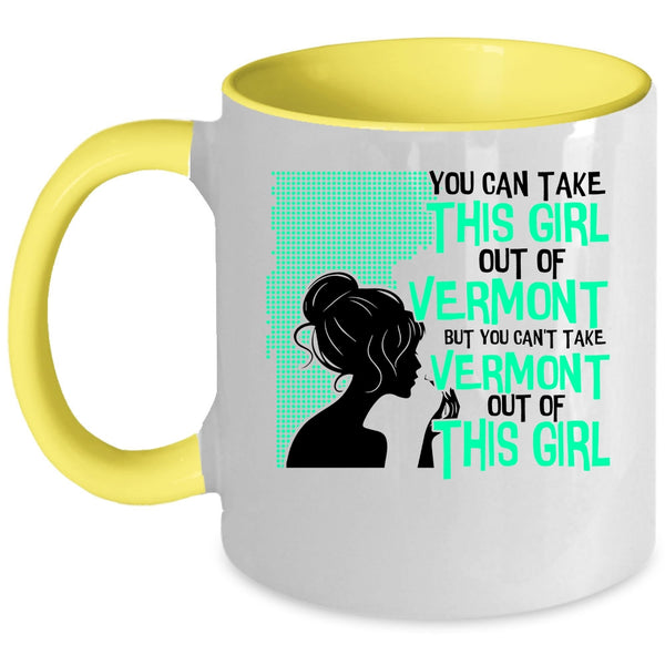 Cute Girls Coffee Mug, You Can't take Vermont Out Of This Girl Accent Mug