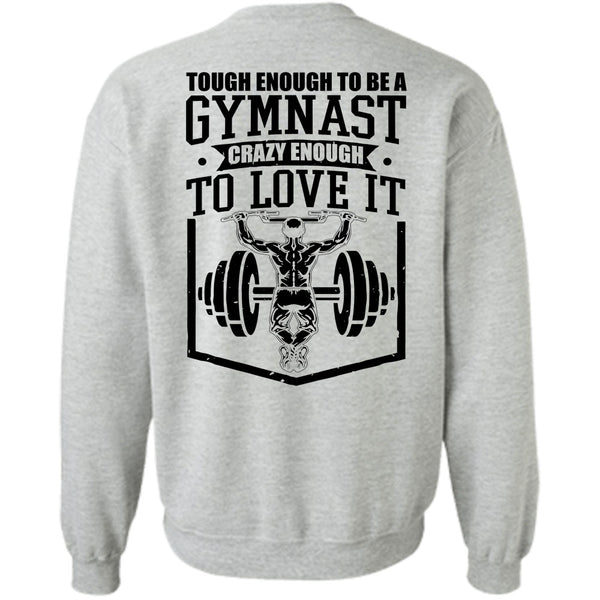 I Love Gym T Shirt, Tough Enough To Be A Gymnast Sweatshirt