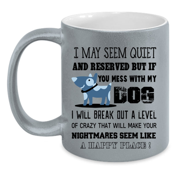Cool Gift For Dog Owner Coffee Mug, Don't Mess With My Dog Accent Mug