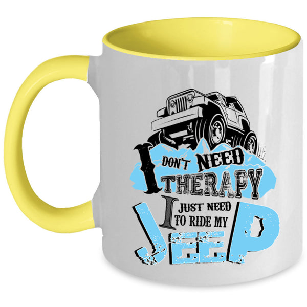 I Just Need To Ride My Jeep Coffee Mug, I Don't Need Therapy Accent Mug