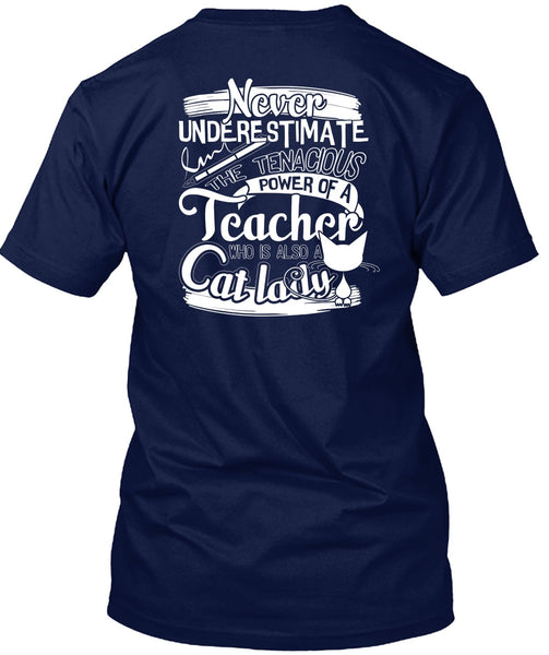 The Tenacious Power Of A Teacher T Shirt, Also A Cat Lady T Shirt