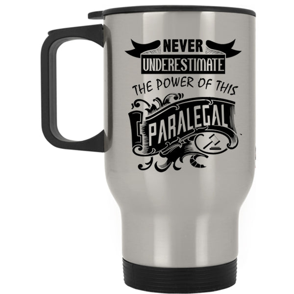 Cool Gift For Paralegal Travel Mug, The Power Of This Paralegal Mug