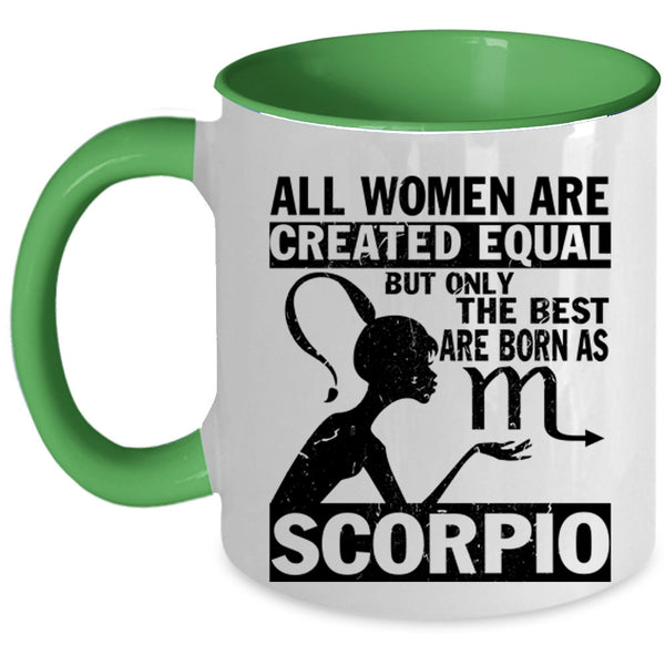 Cute Coffee Mug, Only The Best Women Are Born As Scorpio Accent Mug