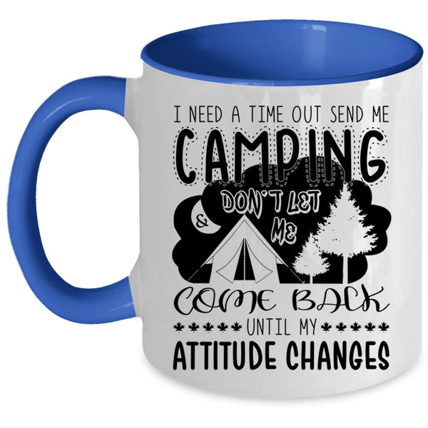 Outdoor Coffee Mug, I Need A Time Out Send Me Camping Accent Mug