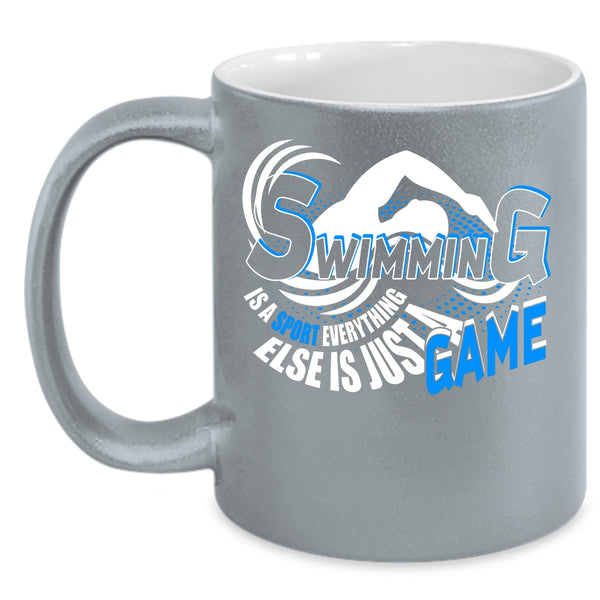 Swimming Is A Sport Everything Coffee Mug, Just A Game Coffee Cup