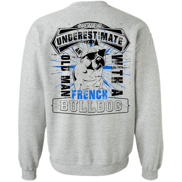 I Love My Wife T Shirt, Never Underestimate An Old Man With A French Bulldog Sweatshirt