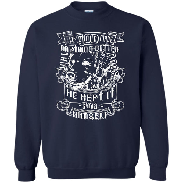 Than He Kept It For Himself T Shirt, I Love My Dog Sweatshirt