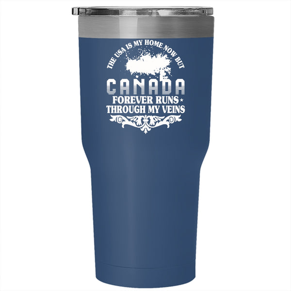 The Usa Is My Home Tumbler 30 oz Stainless Steel, Canada Forever Runs Through My Viens Travel Mug
