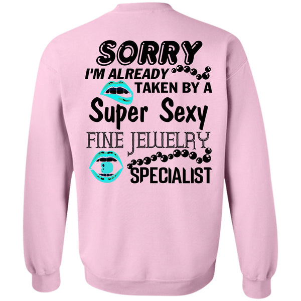 Being A Jeweler T Shirt, I'm Already Taken By A Fine Jewelry Specialist Sweatshirt