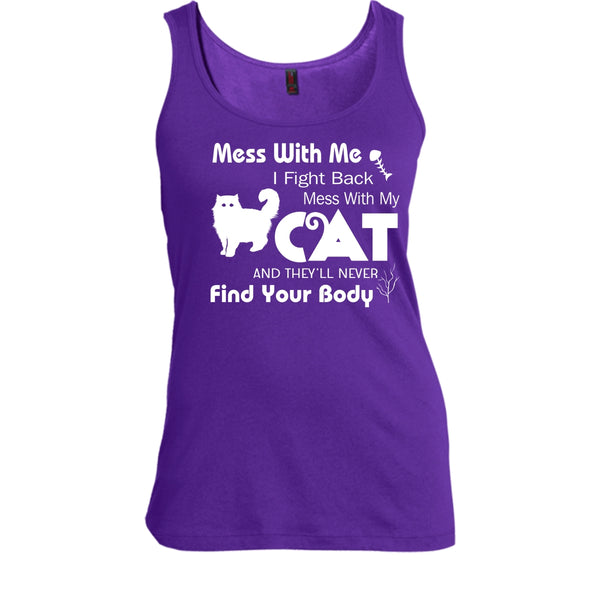 Mess With My Cat And They'll Never Find Your Body Shirt, Cat Shirt