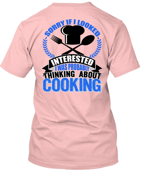 Thinking About Cooking T Shirt, I Love Chef T Shirt