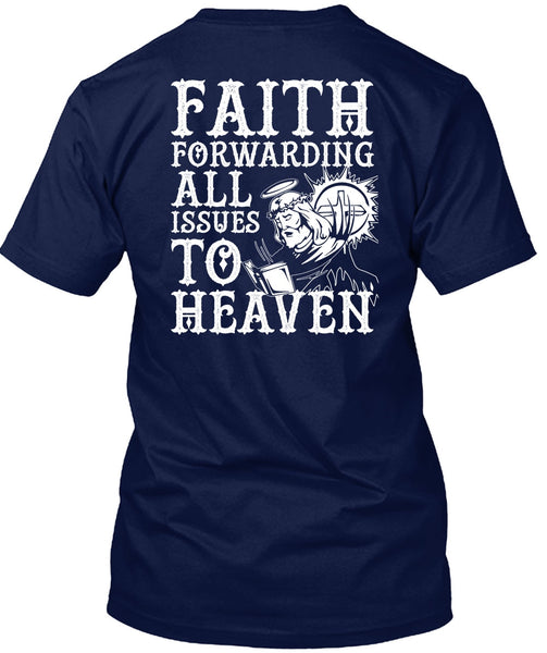 Faith Forwarding All Issues To Heaven T Shirt, My Life T Shirt