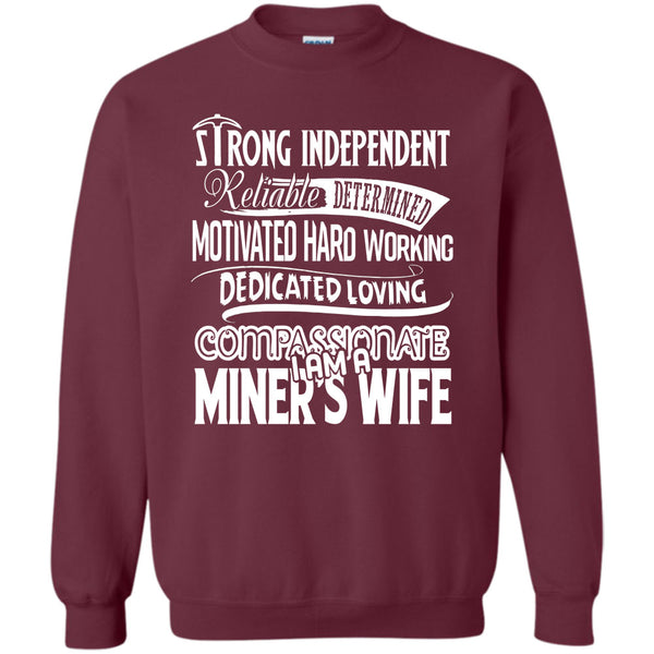 Motivated Hard Working Dedicated Loving Compassionate T Shirt, I Am A Miner's Wife Sweatshirt