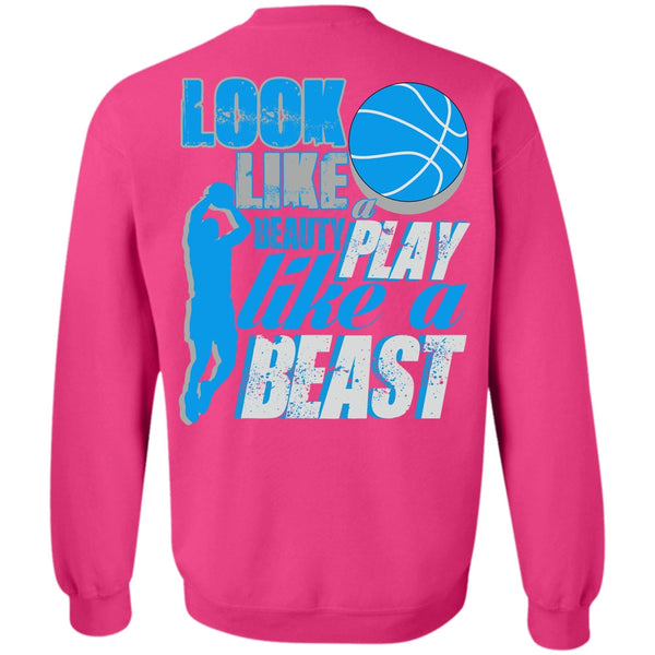 I Love Basketball T Shirt, Look Like A Beauty Play Like A Beast Sweatshirt