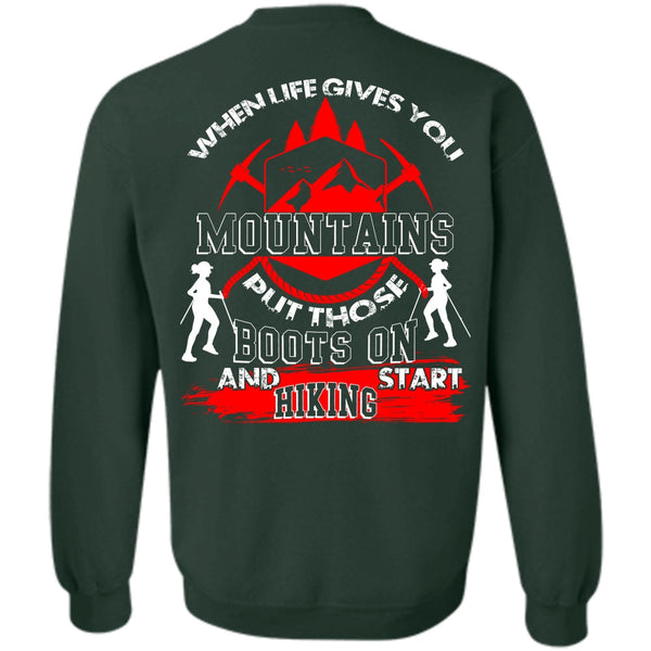 When Life Gives You Mountains T Shirt, I Love Hiking Sweatshirt