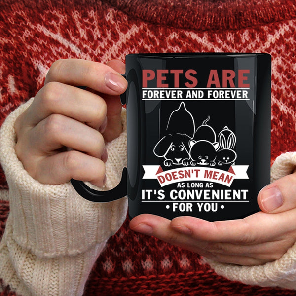 Pets Are Forever And Forever Coffee Mug, I Love Pets Coffee Cup