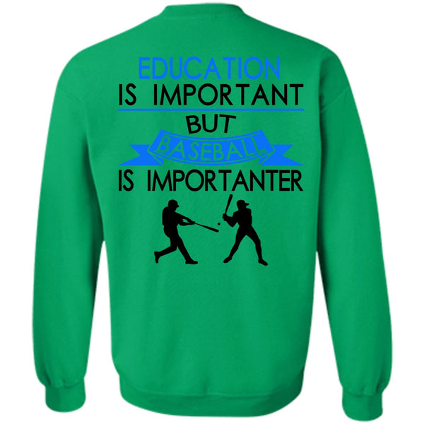 Sport T Shirt, Education Is Important But Baseball Is Importanter Sweatshirt