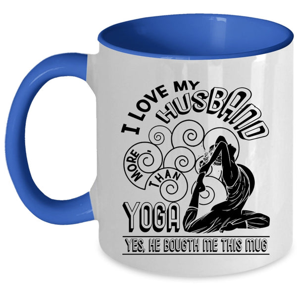 Cute Gift For My Wife Coffee Mug, I Love My Husband More Than Yoga Accent Mug