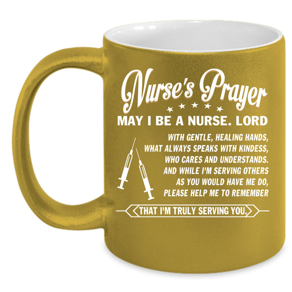 Nurse's Prayer Coffee Mug, May I Be A Nurse Coffee Cup