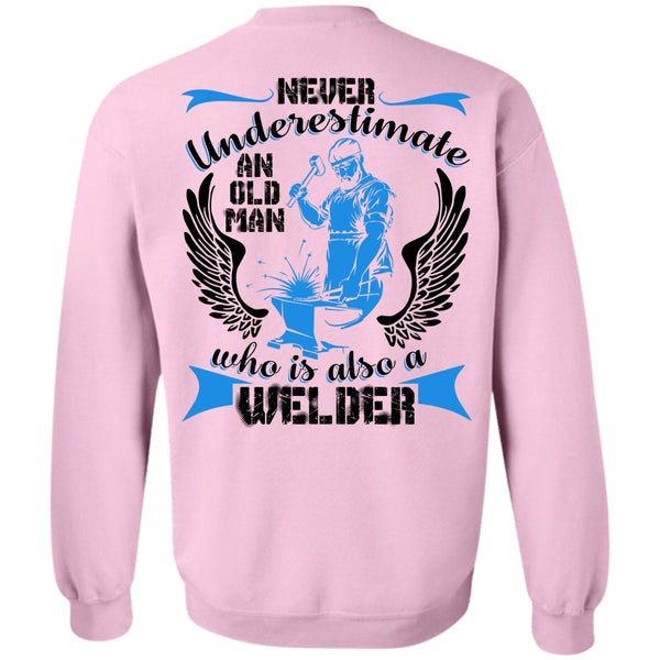 I Love Welding T Shirt, Old Man Who Is Also A Welder Sweatshirt