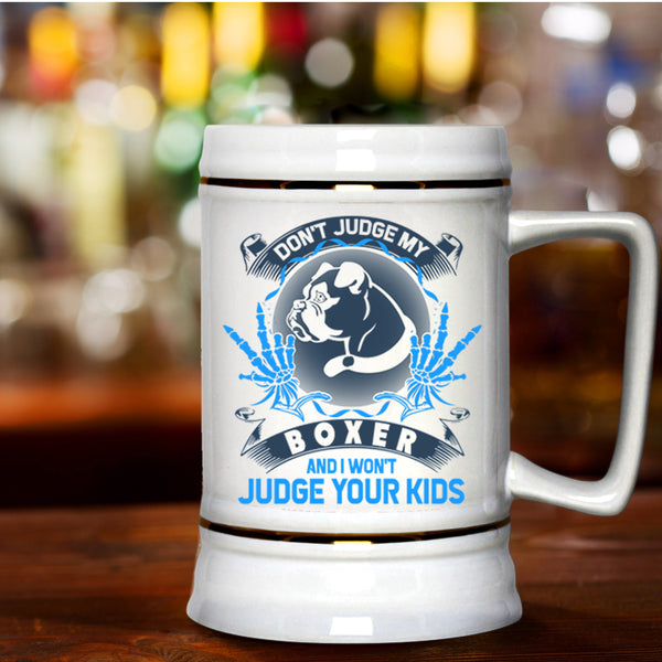 I Won't Judge Your Kids Beer Stein 22oz, Don't Judge My Boxer Beer Mug