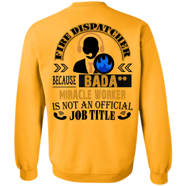 Being A Dispatcher T Shirt, Fire Dispatcher Because Miracle Worker Sweatshirt