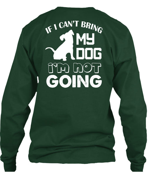 If I Can't Bring My Dog I'm Not Going T Shirt, I Love My Life T Shirt