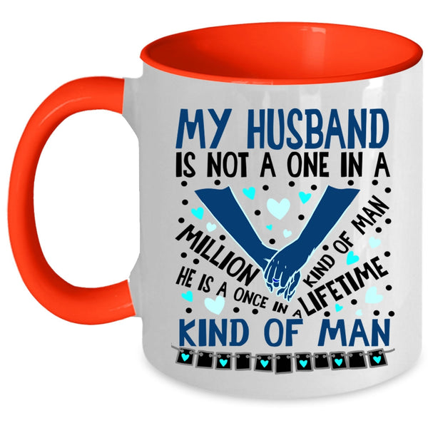 Once In A Lifetime Kind Of Man Coffee Mug, My Husband Accent Mug