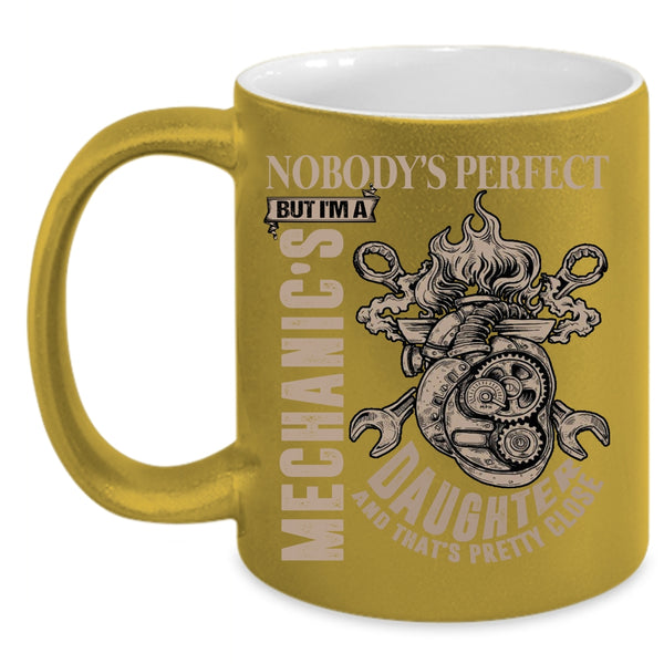 Nobody's Perfect But I'm A Mechanic's Daughter Coffee Mug, Cool Daughter Coffee Cup