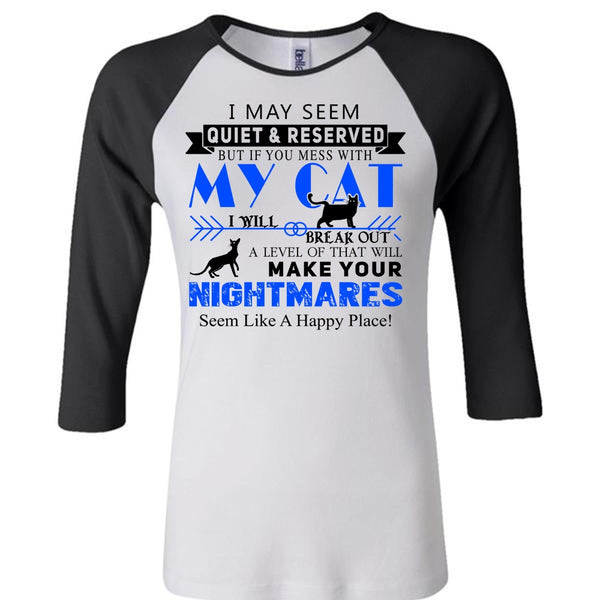 If You Mess With My Cat I Will Break Out T Shirt, Your Nightmares T Shirt, Cool Pets T Shirt