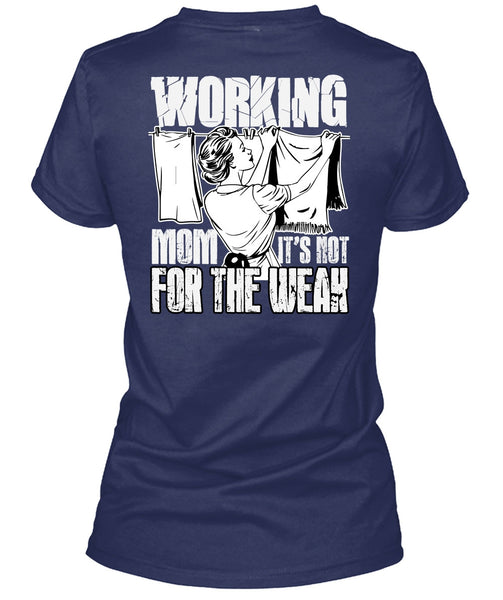 Working Mom T Shirt, It's Not For The Weak T Shirt