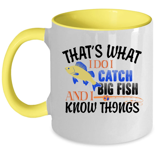 I Know Things Coffee Mug, That's What I Do I Catch Big Fish Accent Mug