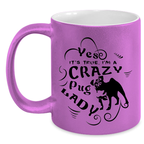 I Love Dogs Coffee Mug, I'm A Crazy Pug Lady Accent Mug