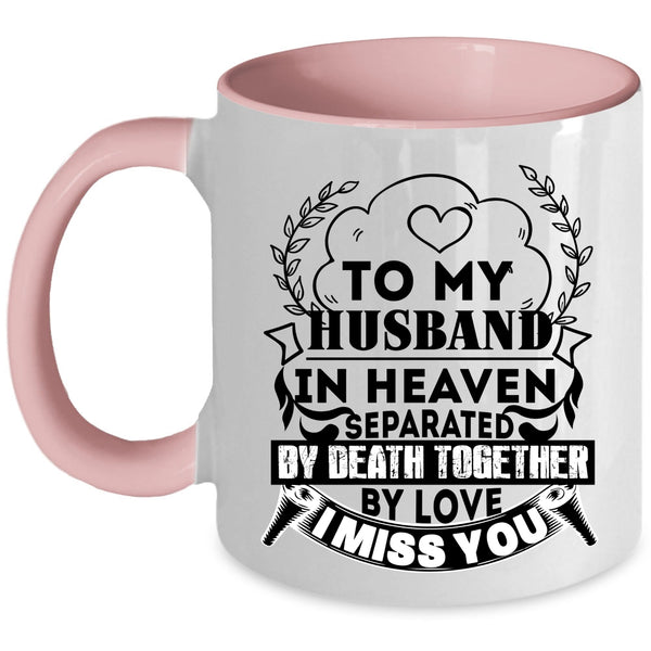 I Miss You Coffee Mug, To My Husband In Heaven Accent Mug