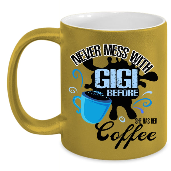 She Has Her Coffee Coffee Mug, Never Mess With Gigi Accent Mug
