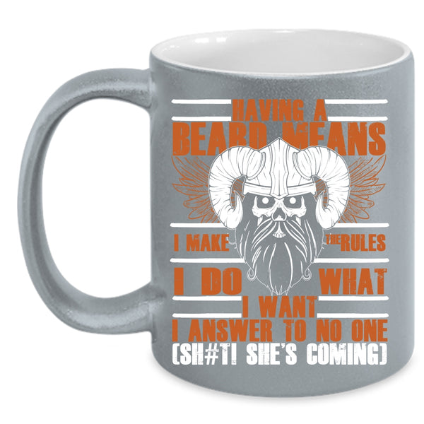 Having A Beard Means I Make The Rules Coffee Mug, Funny Gift For Bearded Men Coffee Cup