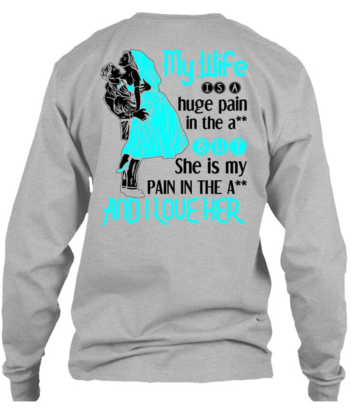 My Wife Is A Huge Pain T Shirt, Being A Wife T Shirt