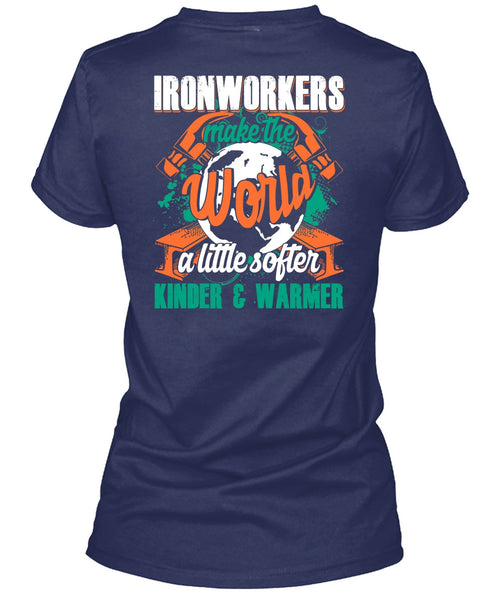 Ironworkers Make The World T Shirt, Being An Ironworker T Shirt