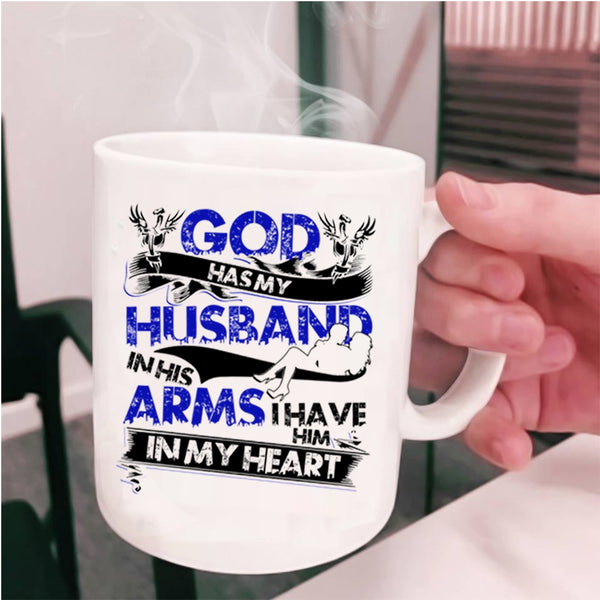 I Have Him In My Heart Coffee Mug, God Has My Husband In His Arms Cup