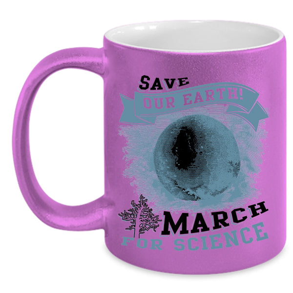 March For Science Coffee Mug, Save Our Earth Accent Mug