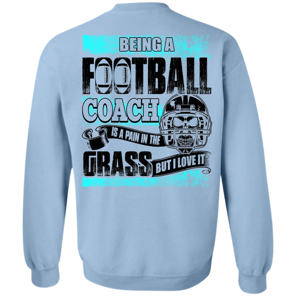 Being A Football Coach T Shirt, Being A Football Coach Sweatshirt