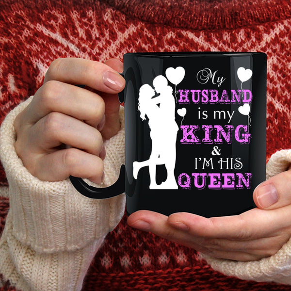 My Husband Is My King Coffee Mug, I'm His Queen Coffee Cup