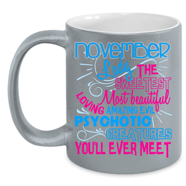 November Lady Coffee Mug, The Sweetst Most Beautiful Girls Coffee Cup
