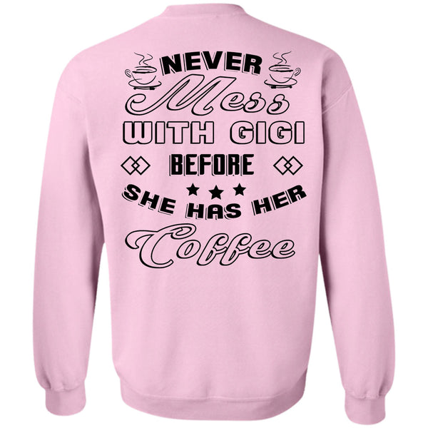 Being A Mother T Shirt, Never Mess With Gigi Before She Has Her Coffee Sweatshirt