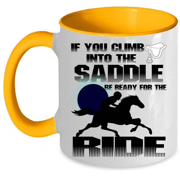 I Ride Coffee Mug, If You Climb Into The Saddle Accent Mug