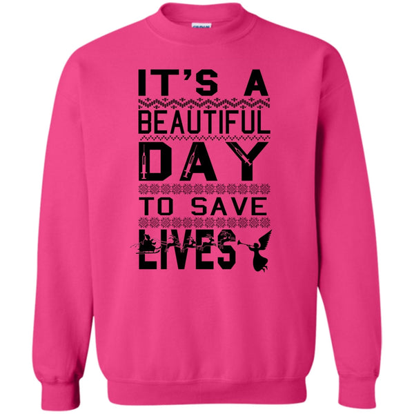 Merry Christmas Gift T Shirt, It's A Beautiful Day To Save A Lives Sweatshirt